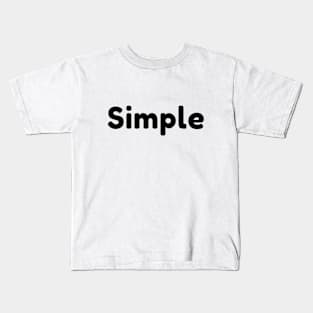Simple design for simple person Kids T-Shirt